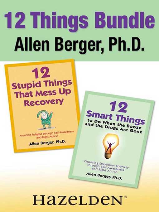 Title details for 12 Stupid Things That Mess Up Recovery & 12 Smart Things to Do When the Booze an by Allen Berger - Wait list